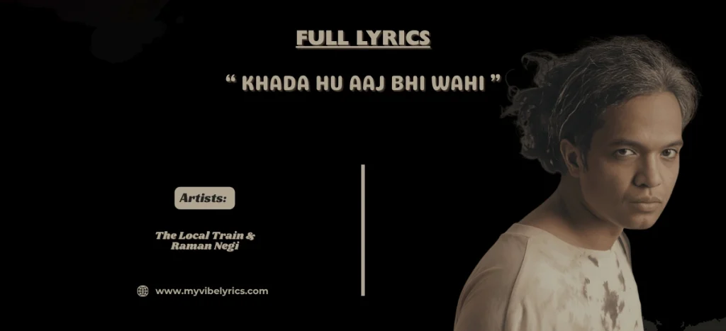 khada hu aaj bhi wahi lyrics