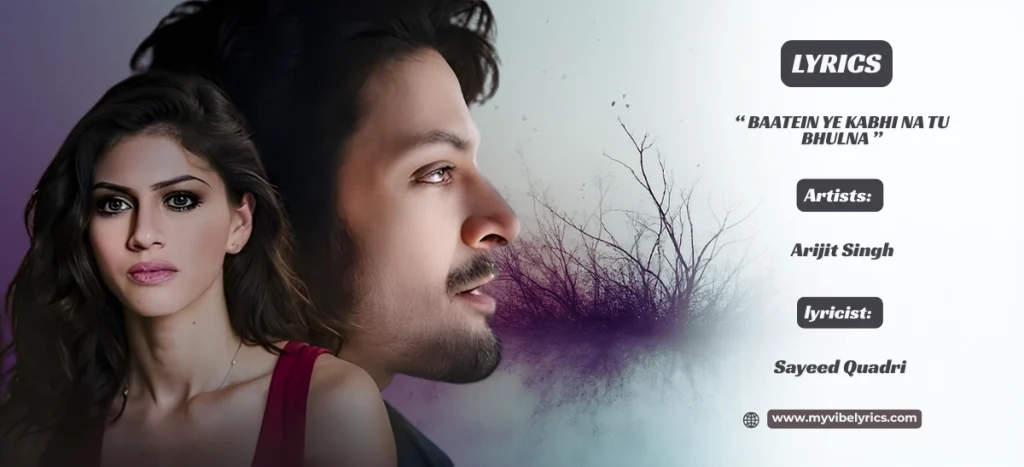 Baatein Ye Kabhi Na Tu Bhulna Lyrics