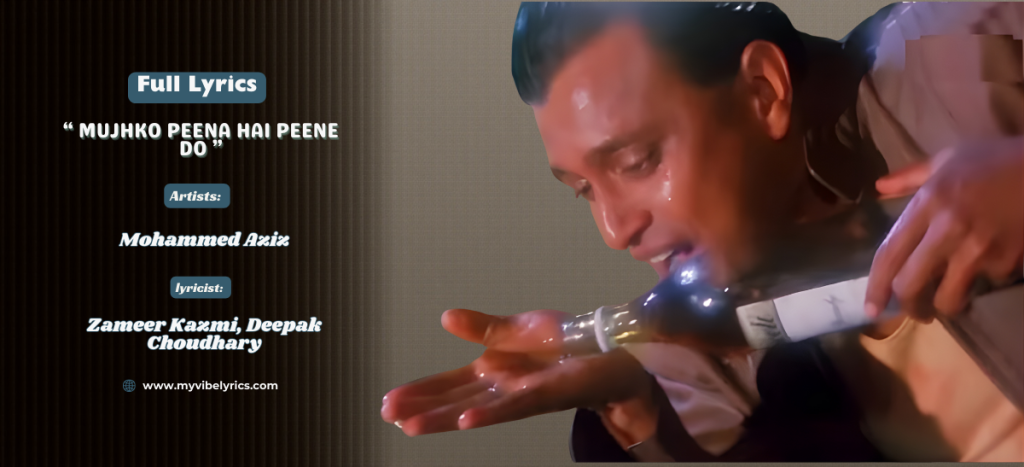 Mujhko Peena Hai Peene Do Lyrics