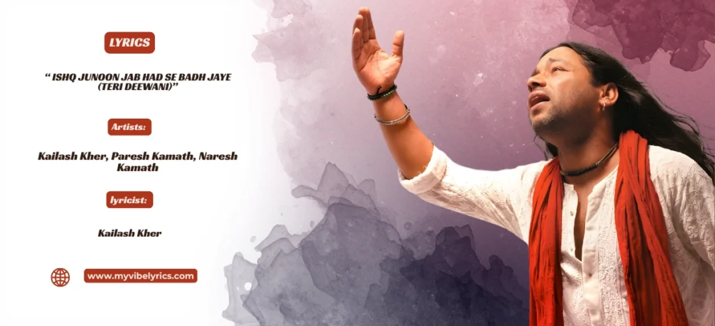 Ishq Junoon Jab Had Se Badh Jaye Lyrics by Classic Kailash Kher Ishq Junoon Jab Had Se Badh Jaye Lyrics