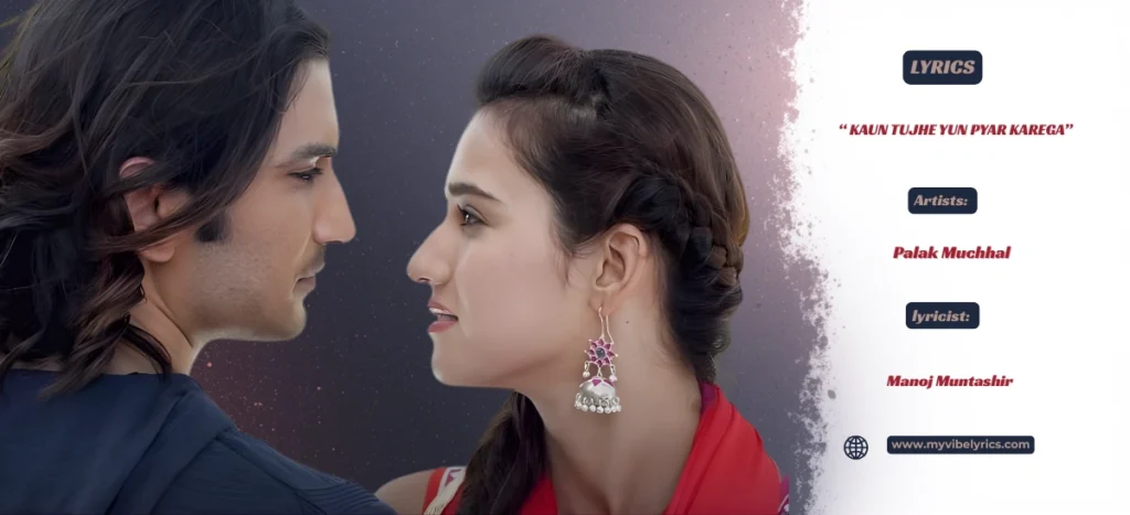 Kaun Tujhe Yun Pyar Karega Lyrics: Palak Muchhal’s Feely Hit Kaun Tujhe Yun Pyar Karega lyrics