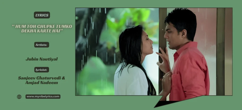Hum Toh Chupke Tumko Dekha Karte Hai Lyrics