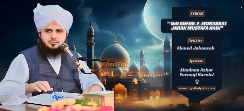 Wo Shahre Mohabbat Jahan Mustafa Hai Lyrics