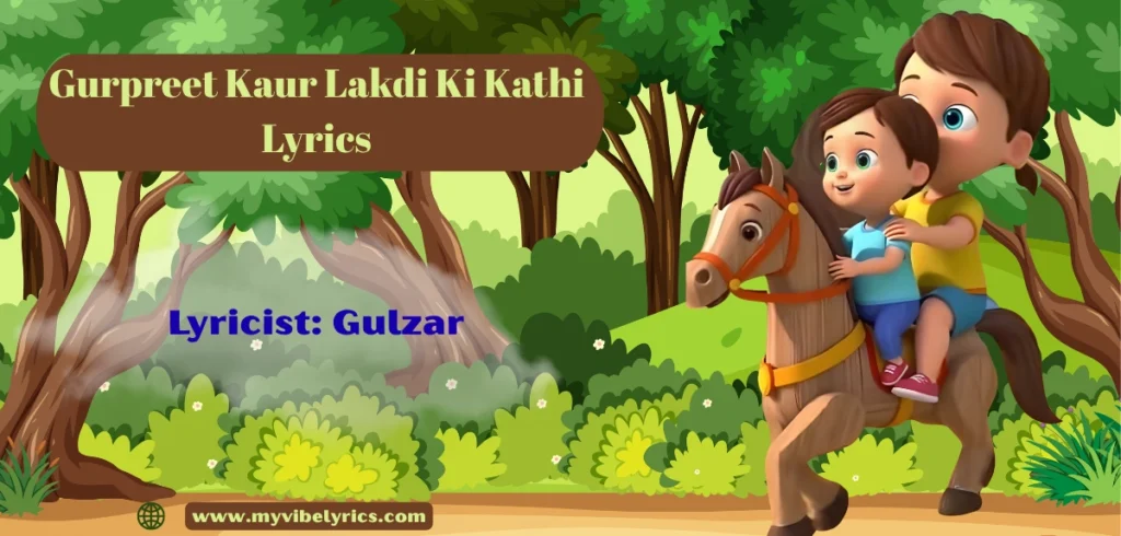 Gurpreet Kaur Lakdi Ki Kathi Lyrics: The Timeless Children’s Song from Masoom (1983)