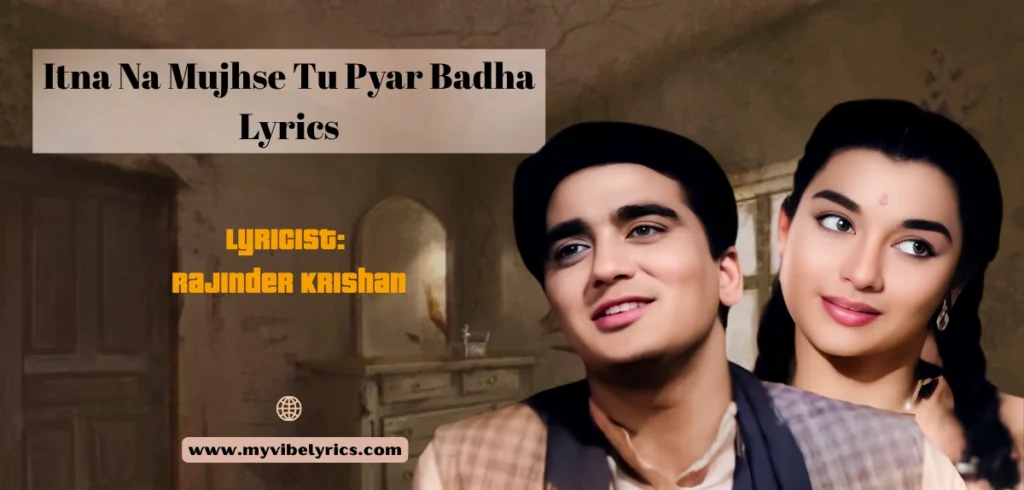 Itna Na Mujhse Tu Pyar Badha Lyrics in Hindi & English – Talat Mahmood x Lata Mangeshkar