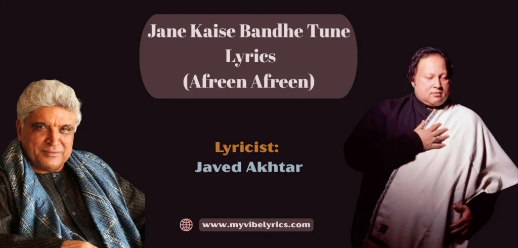 Jane Kaise Bandhe Tune Lyrics: The Timeless Magic of Afreen Afreen by Nusrat Fateh Ali Khan