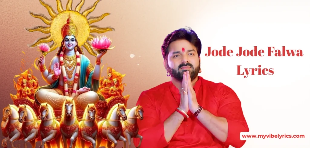Jode Jode Falwa Lyrics: The Chhath Geet That Makes Every Devotee Emotional