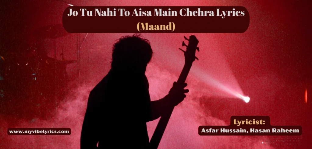 Jo Tu Nahi To Aisa Main Chehra Lyrics: Heartbreaking Maand by Bayaan & Hasan Raheem Jo Tu Nahi To Aisa Main Chehra Lyrics: Heartbreaking Maand by Bayaan & Hasan Raheem