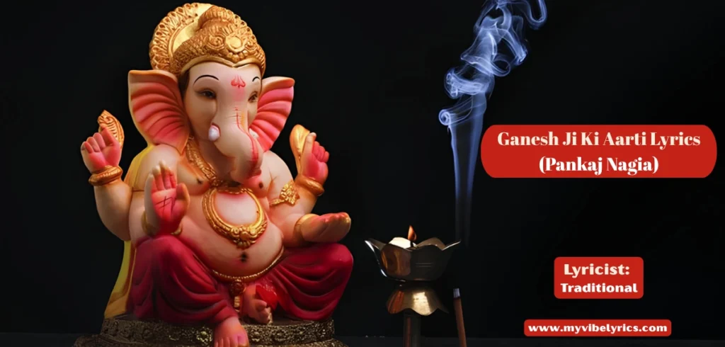 Pankaj Nagia Ganesh Ji Ki Aarti Lyrics: हृदय को स्पर्श करने वाली दिव्य आरती